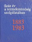 Száz év a termékminőség szolgálatában 1883-1983 (minikönyv) [antikvár]