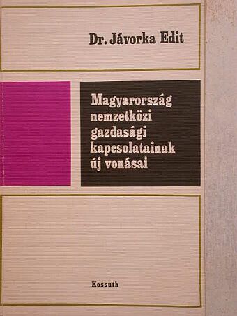 Dr. Jávorka Edit - Magyarország nemzetközi gazdasági kapcsolatainak új vonásai [antikvár]