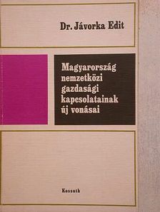 Dr. Jávorka Edit - Magyarország nemzetközi gazdasági kapcsolatainak új vonásai [antikvár]