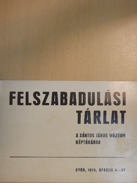 Felszabadulási tárlat a Xántus János Múzeum Képtárában [antikvár]