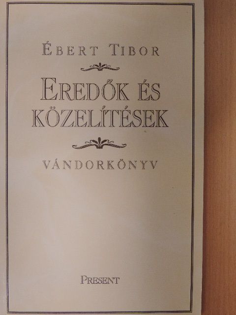 Ébert Tibor - Eredők és közelítések [antikvár]
