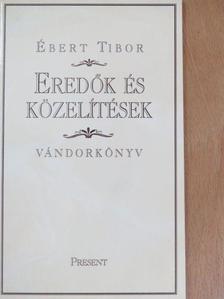 Ébert Tibor - Eredők és közelítések [antikvár]