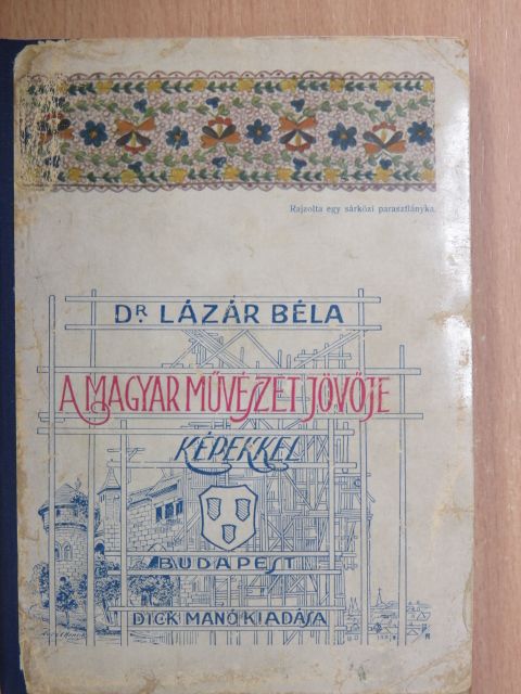 Dr. Lázár Béla - A magyar művészet jövője [antikvár]