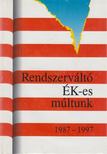 Dr.Horváth Csaba - Rendszerváltó Ék-es múltunk 1987-1997 [antikvár]