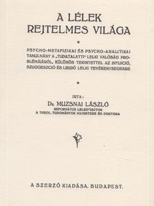 Muzsnai László dr. - A lélek rejtelmes világa (reprint) [antikvár]