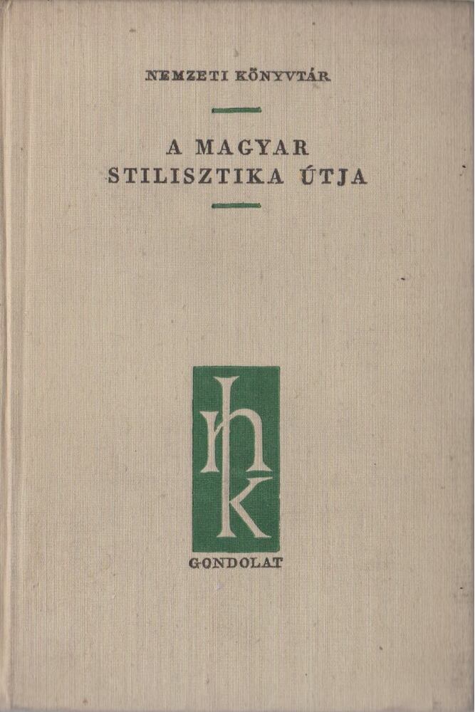 SZATHMÁRI ISTVÁN - A magyar stilisztika útja [antikvár]