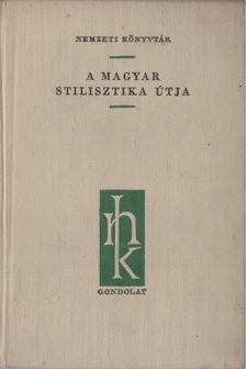 SZATHMÁRI ISTVÁN - A magyar stilisztika útja [antikvár]