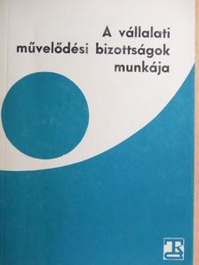 Balipap Ferenc - A vállalati művelődési bizottságok munkája [antikvár]