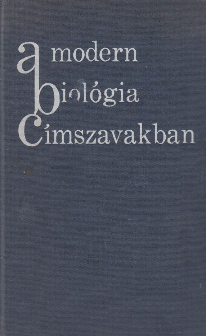 több szerző - A modern biológia címszavakban [antikvár]