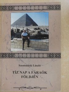 Szentmárki László - Tíz nap a fáraók földjén [antikvár]