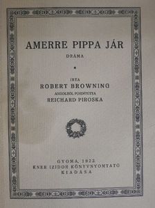 Robert Browning - Amerre Pippa jár [antikvár]