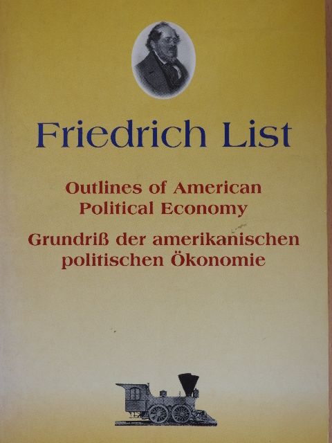 Friedrich List - Outlines of American Political Economy in Twelve Letters to Charles J. Ingersoll [antikvár]
