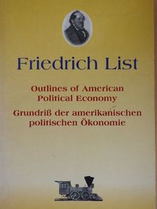 Friedrich List - Outlines of American Political Economy in Twelve Letters to Charles J. Ingersoll [antikvár]