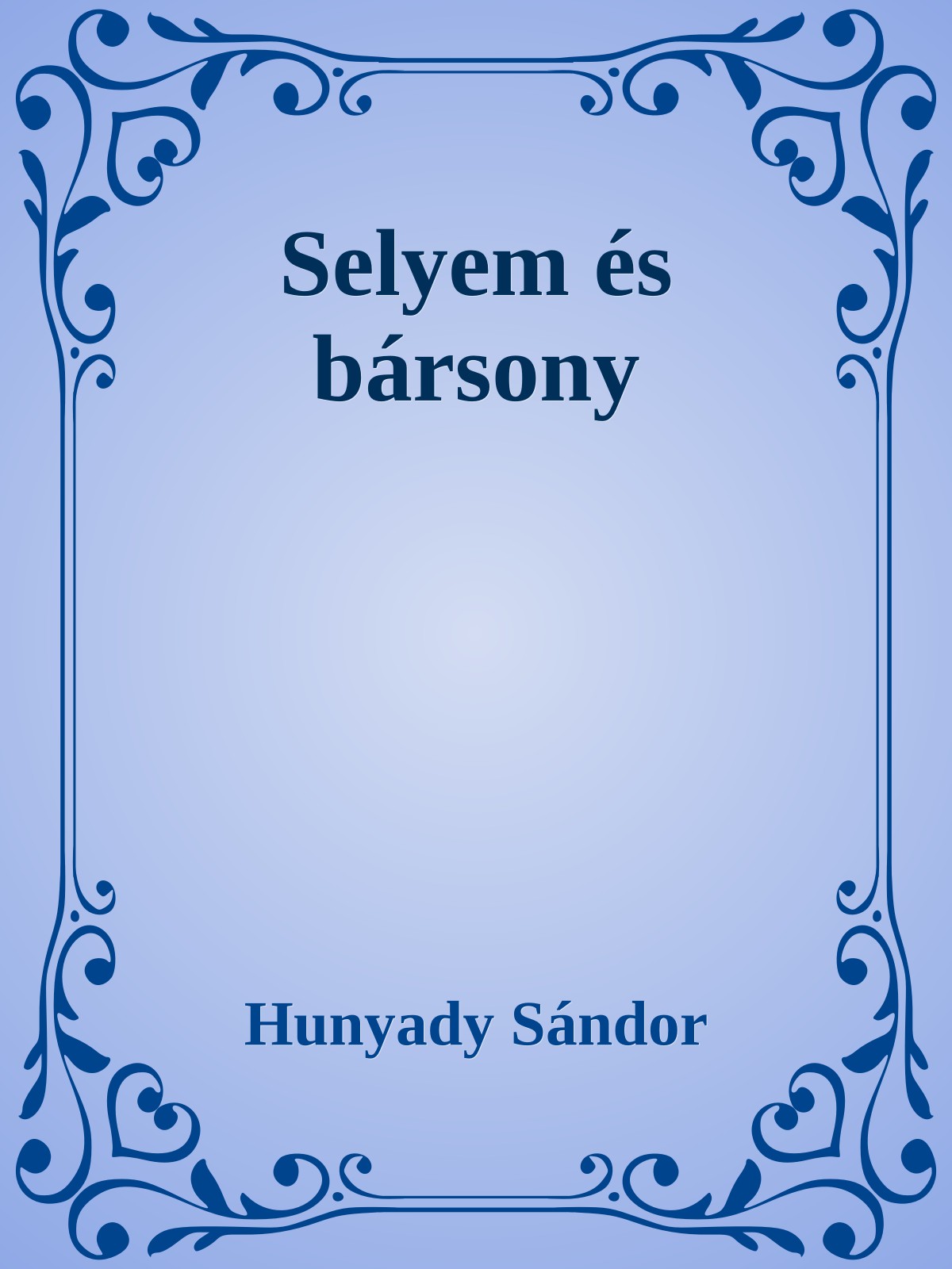 Hunyady Sándor - Selyem és bársony [eKönyv: epub, mobi]