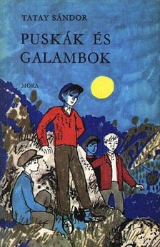 TATAY SÁNDOR - Puskák és galambok [antikvár]