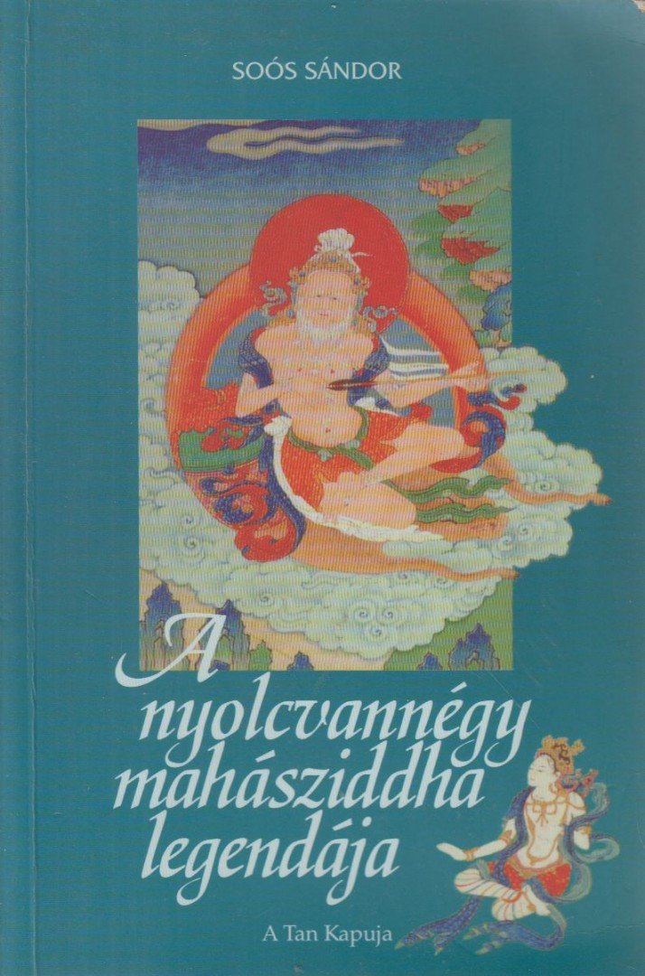 Soós Sándor - A nyolcvannégy mahásziddha legendája [antikvár]
