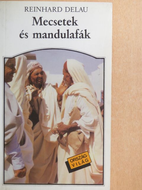 Reinhard Delau - Mecsetek és mandulafák [antikvár]