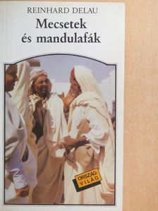 Reinhard Delau - Mecsetek és mandulafák [antikvár]