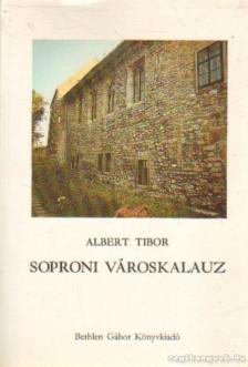 ALBERT TIBOR - Soproni városkalauz [antikvár]