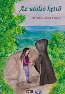 Gépész Bettina Pintérné - Az utolsó kettő [eKönyv: epub, mobi]