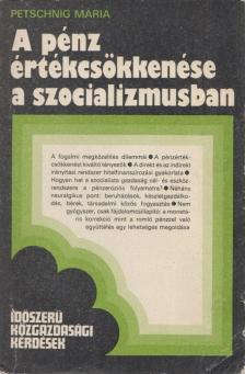 Petsching Mária Zita - A pénz értékcsökkenése a szocializmusban [antikvár]