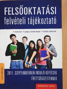 Felsőoktatási felvételi tájékoztató 2011 [antikvár]