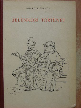 Anatole France - Jelenkori történet [antikvár]