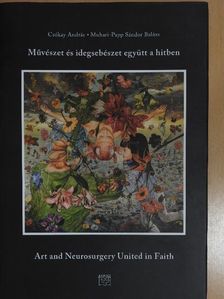 Csókay András - Művészet és idegsebészet együtt a hitben (dedikált példány) [antikvár]