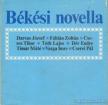 Tóth Lajos, Cseres Tibor, Dér Endre, Cserei Pál, Fábián Zoltán, Varga Imre, Darvas József, Timár Máté - Békési novella [antikvár]