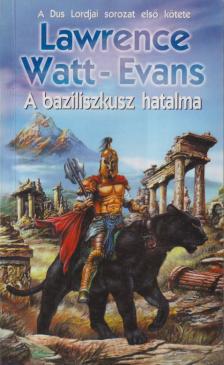 Evans-Watt  Lawrence - A baziliszkusz hatalma [antikvár]