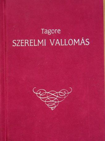 Rabindranáth Tagore - Szerelmi vallomás [antikvár]