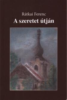 Rátkai Ferenc - A szeretet útján [antikvár]