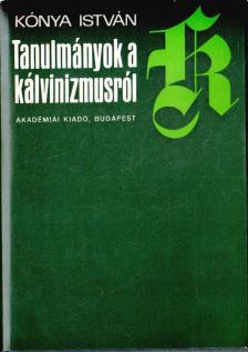 Kónya István - Tanulmányok a kálvinizmusról [antikvár]