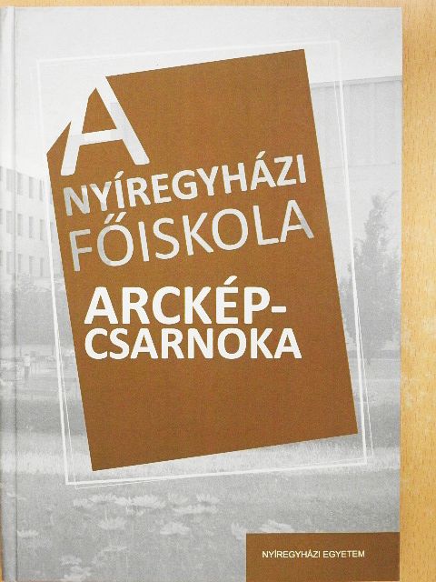 A Nyíregyházi Főiskola arcképcsarnoka [antikvár]