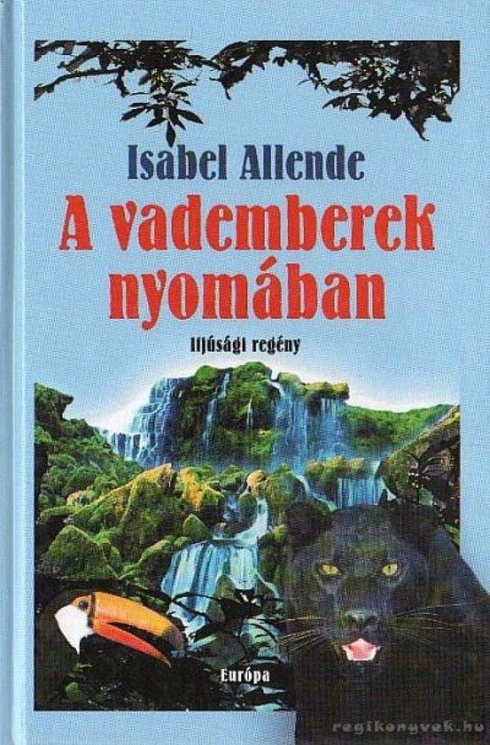 Isabel Allende - A vademberek nyomában [antikvár]