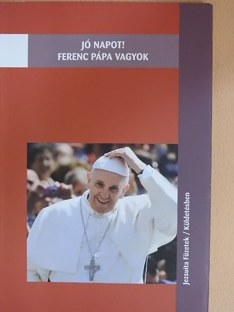 Jó napot! Ferenc pápa vagyok [antikvár]