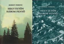 Hosszú Ferenc - Hegytetőn három fenyő I-II. kötet [antikvár]