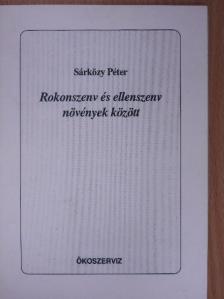 Sárközy Péter - Rokonszenv és ellenszenv növények között [antikvár]