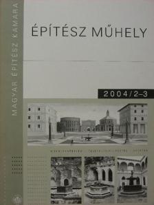 Dr. Czétényi Piroska - Építész Műhely 2004/2-3. [antikvár]