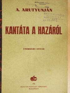 A. Arutyunján - Kantáta a hazáról [antikvár]