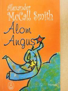 Alexander McCall Smith - Álom Angus [antikvár]