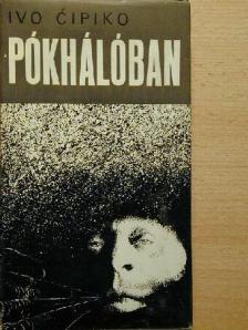 Ivo Cipiko - Pókhálóban [antikvár]