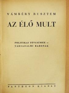 Vámbéry Rusztem - Az élő mult [antikvár]
