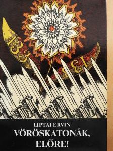 Liptai Ervin - Vöröskatonák, előre! [antikvár]