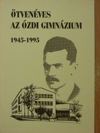 Ötvenéves az ózdi gimnázium 1945-1995 [antikvár]