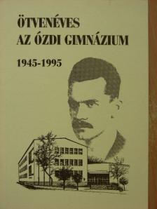 Ötvenéves az ózdi gimnázium 1945-1995 [antikvár]