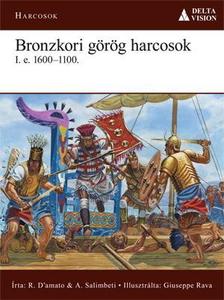 R. D'Amato &amp; A. Salimbeti - Bronzkori görög harcosok i.e.1600-1100