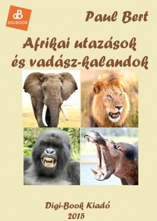 Bert Paul - Afrikai utazások és vadászkalandok [eKönyv: epub, mobi]