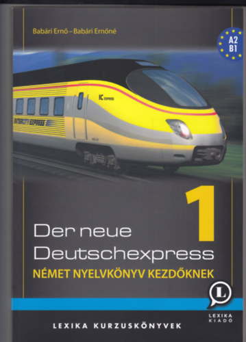 Dr. Babári Ernő - DER NEUE DEUTSCHEXPRESS 1. - NÉMET NYELVKÖNYV KEZDŐKNEK