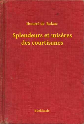 Honoré de Balzac - Splendeurs et miseres des courtisanes [eKönyv: epub, mobi]